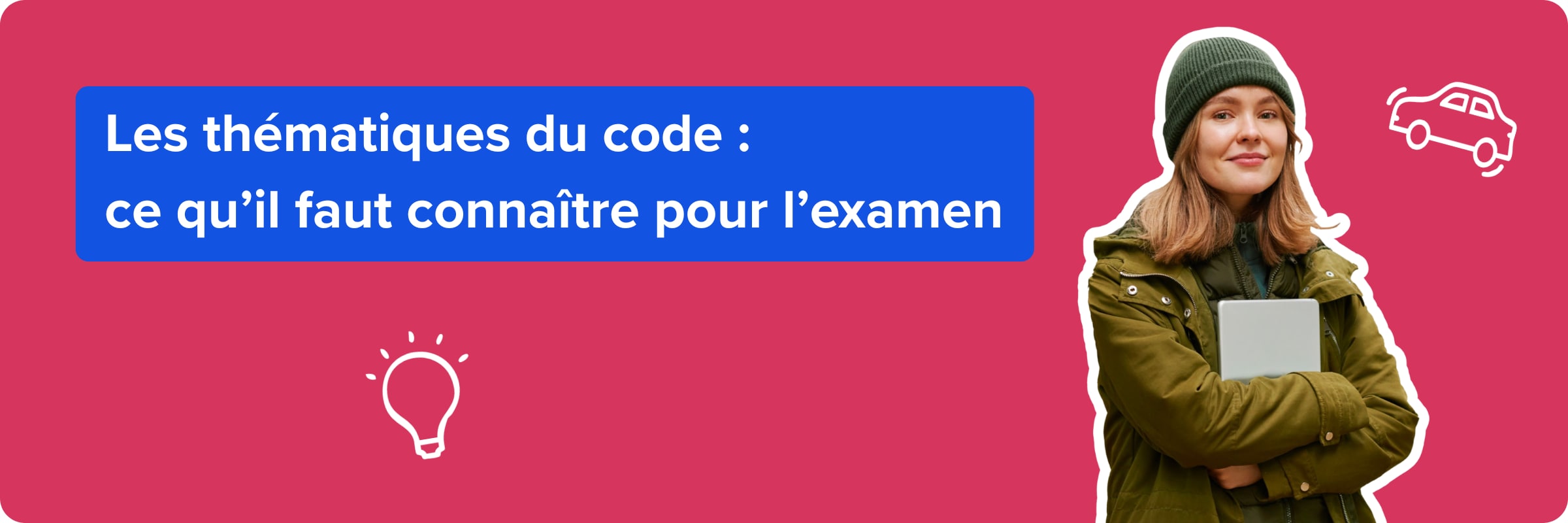 Les thématiques du code de la route : ce qu'il faut connaître pour l'examen